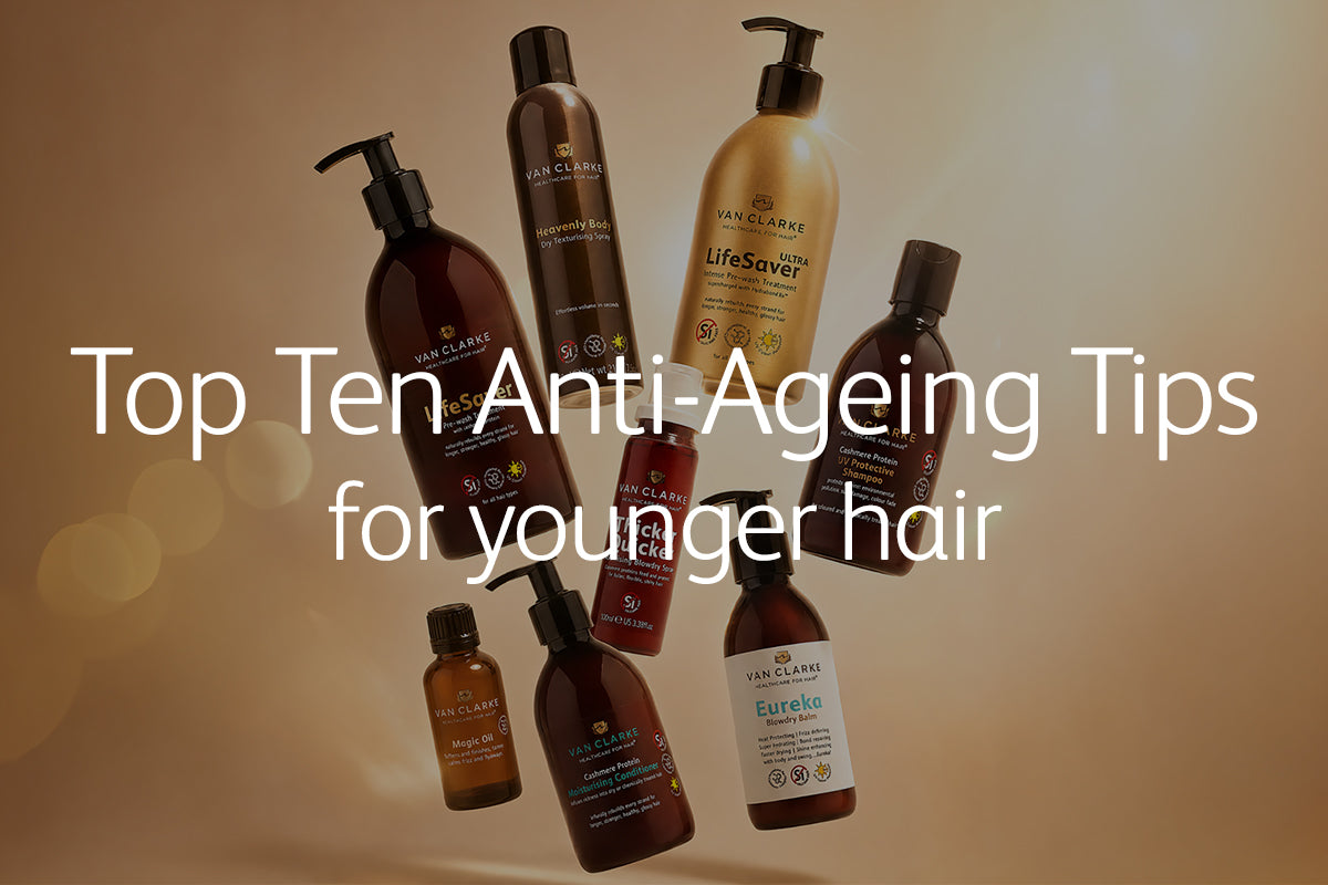 Top Ten Anti Ageing Tips for Younger Hair